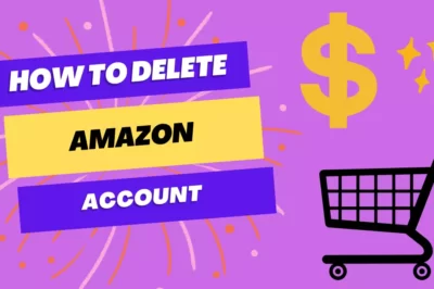 How to Permanently Delete Your Amazon Account: A Step-by-Step Guide