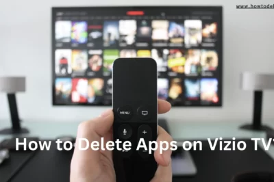 How to Delete Apps on Vizio Smart TV?