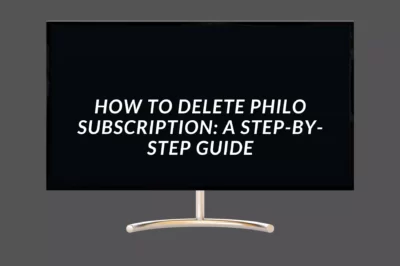 How to Cancel/Delete Philo Subscription: A Step-by-Step Guide