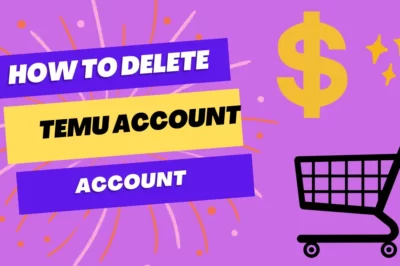 How to Delete Temu Account: A Step-by-Step Guide