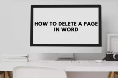 How to Delete a Page in Word: 3 Easy Methods