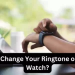 How to Change Your Ringtone on Apple Watch?