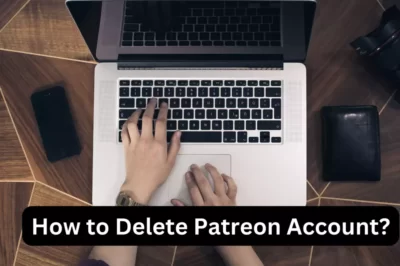 How to Delete Patreon Account? : 5 Steps Guide