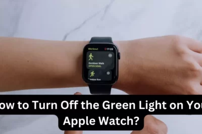 How to Turn Off the Green Light on Your Apple Watch